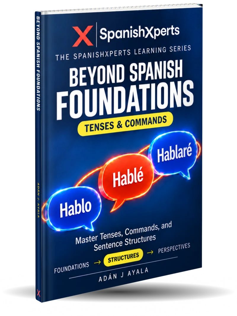 Beyond Spanish Foundations: Tenses & Commands, by Adán J. Ayala, paperback